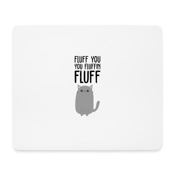 FLUFF YOU Shirt · YOU FLUFFIN FLUFF · Gift - Mouse Pad (horizontal) - white - Front