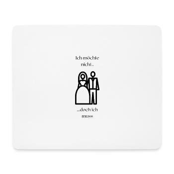 Ich möchte nicht ...... doch ich muss - Mousepad (Querformat) - Weiß - Vorne