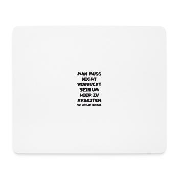 Lustiges Büro Shirt für die Arbeit - verrückt sein - Mousepad (Querformat) - Weiß - Vorne