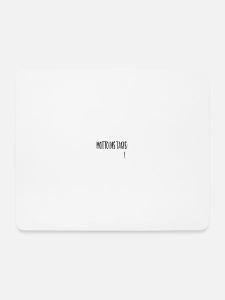 Motto des Tages: ___________ - Mousepad (Querformat) - Weiß