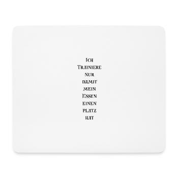 Ich trainiere nur, damit mein Essen einen Platz - Mousepad (Querformat) - Weiß - Vorne