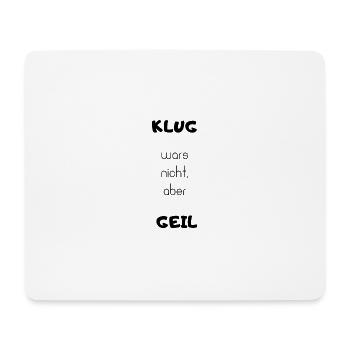 klug wars nicht aber geil - Mousepad (Querformat) - Weiß - Vorne
