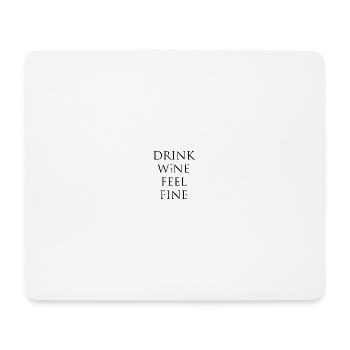 drink wine feel fine. Trink Wein und fühl dich gut - Mousepad (Querformat) - Weiß - Vorne