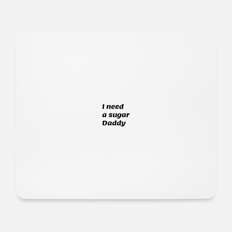 I need a sugar Daddy - Mouse Pad (horizontal) - white