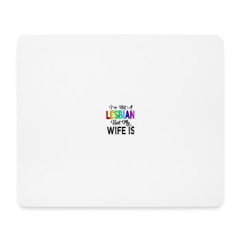 Im not a lesbian but my wife is LGBTQ - Mouse Pad (horizontal) - white - Front