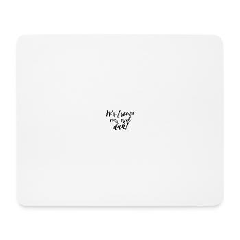 Wir freuen uns auf dich! - Mousepad (Querformat) - Weiß - Vorne
