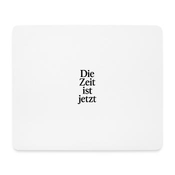 Die Zeit ist jetzt - Mousepad (Querformat) - Weiß - Vorne