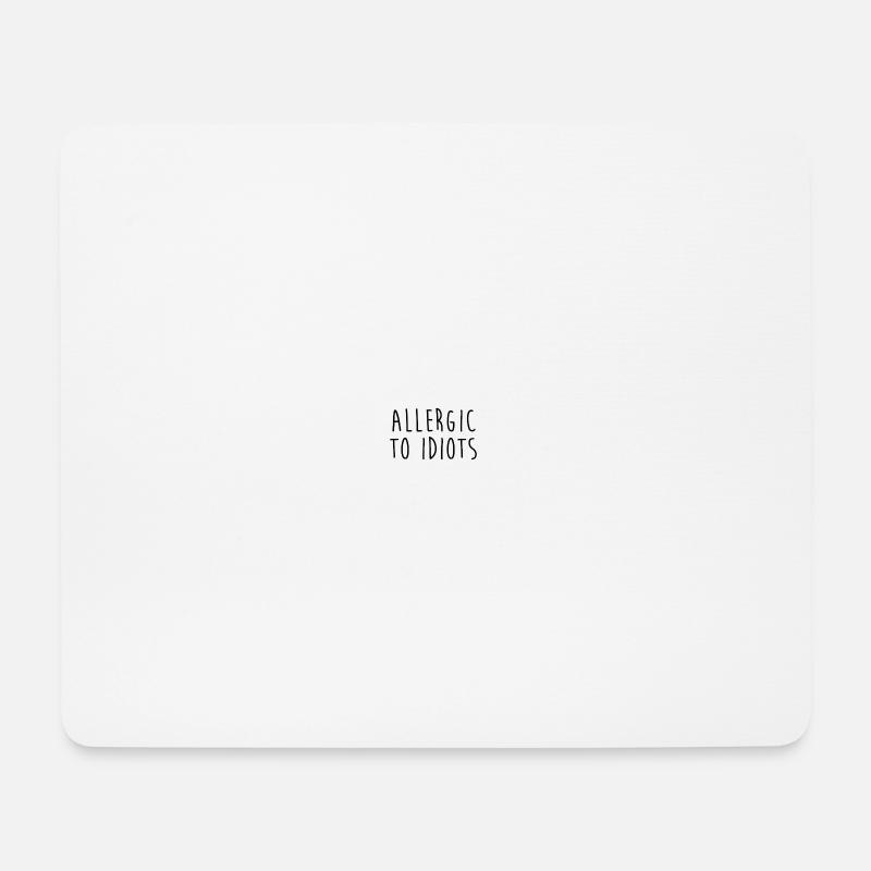 Allergic to idiots - Mouse Pad (horizontal) - white