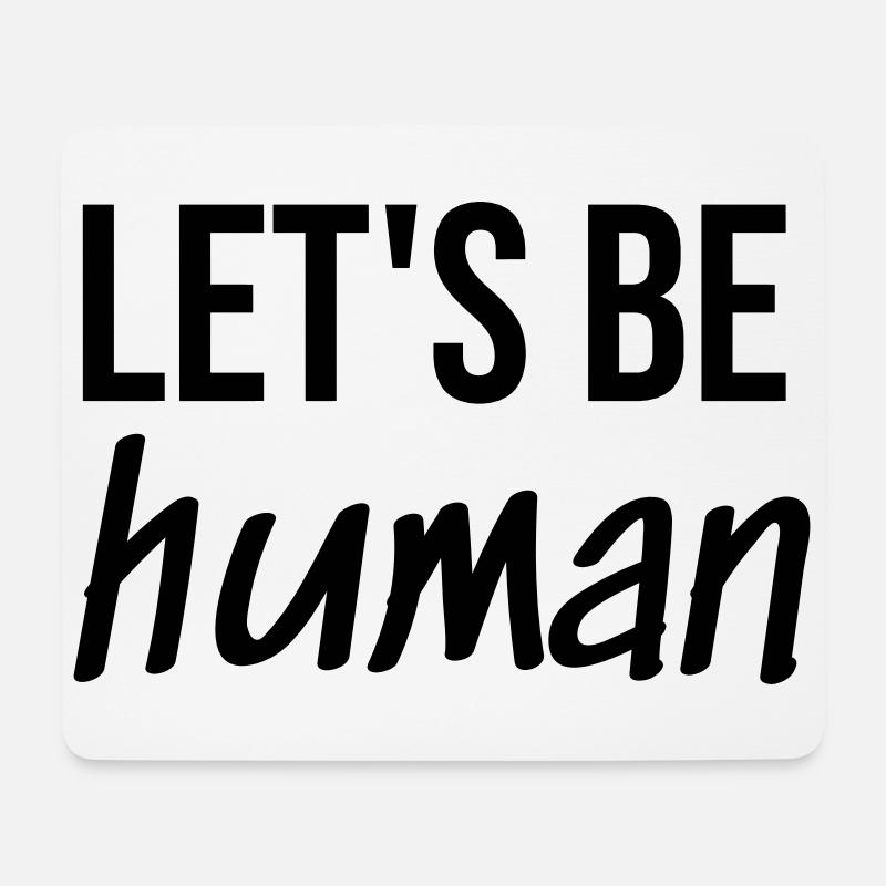 Let's be Human - Mousepad (Querformat) - Weiß