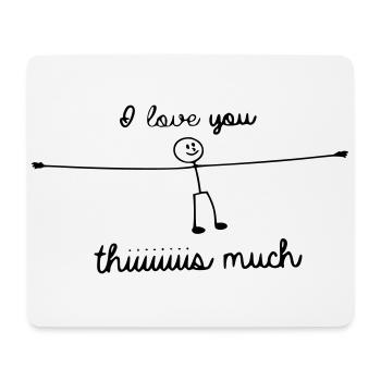 i love you thiiiis much - Mousepad (Querformat) - Weiß - Vorne
