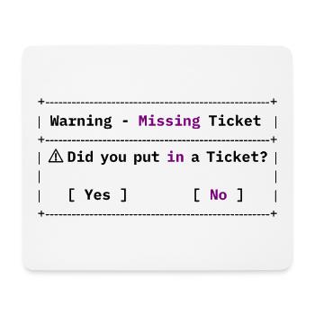 Missing Ticket Error - Funny IT Meme - Mouse Pad (horizontal) - white - Front