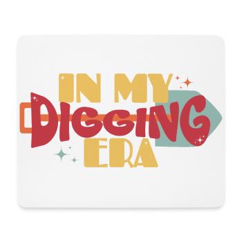 In my Digging Era - Mouse Pad (horizontal) - white - Front