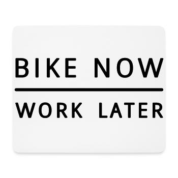 Bike now - work later! - Mousepad (Querformat) - Weiß - Vorne