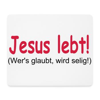 Jesus Lebt - Wer's glaubt wird selig! - Mousepad (Querformat) - Weiß - Vorne