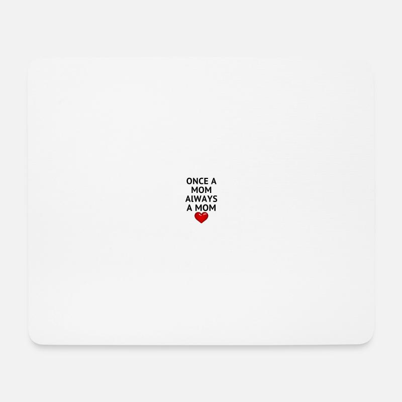 ONCE A MOM ALWAYS A MOM - Mouse Pad (horizontal) - white
