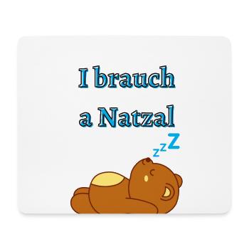 I brauch a natzal - Bayrischer Spruch - Mousepad (Querformat) - Weiß - Vorne