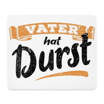 Vater hat Durst - Vatertag - Trinken - Männertag - Mousepad (Querformat) - Weiß - Vorne