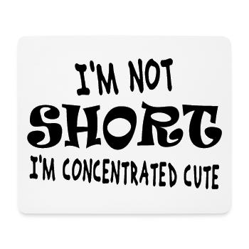 I'm not short, I'm concentrated cute - Mouse Pad (horizontal) - white - Front