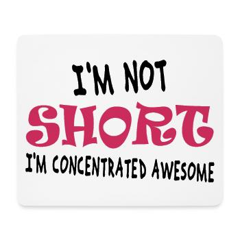 I'm not short, I'm concentrated awesome - Mouse Pad (horizontal) - white - Front