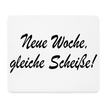 Neue Woche gleiche Scheisse Spruch Sprüche Zitat - Mousepad (Querformat) - Weiß - Vorne