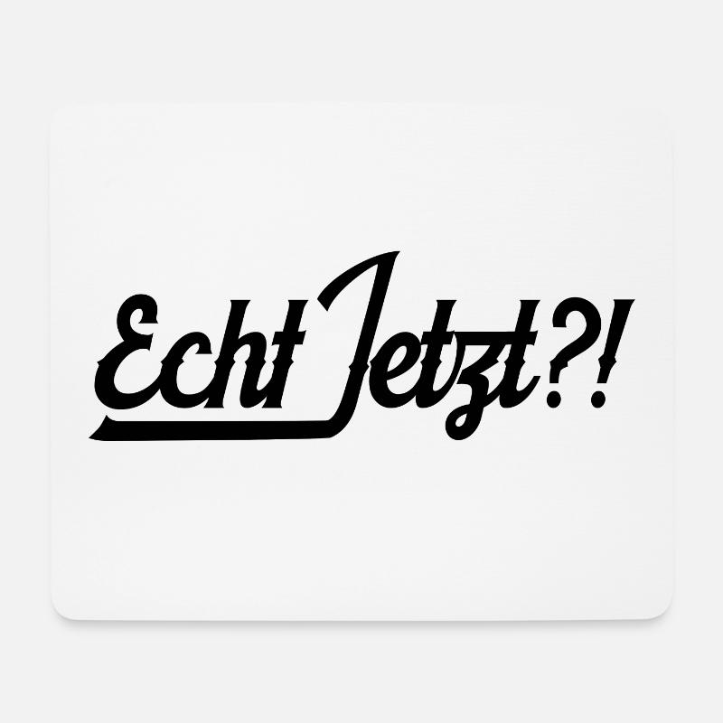 Echt Jetzt Statement Lustiger Spruch Geschenkidee - Mousepad (Querformat) - Weiß