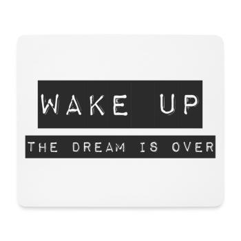 WAKE UP - THE DREAM IS OVER - Mouse Pad (horizontal) - white - Front