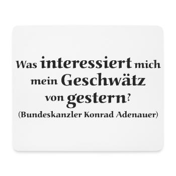 Zitat Konrad Adenauer - Geschwätz Gestern 1 - Mousepad (Querformat) - Weiß - Vorne