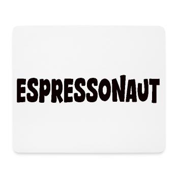 Espresso Coffee Saying Funny Espressonaut - Mouse Pad (horizontal) - white - Front