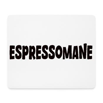 Kaffee spruch Espresso Espressomane - Mousepad (Querformat) - Weiß - Vorne