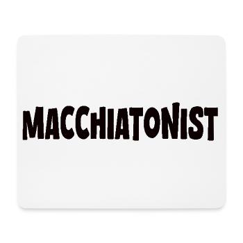 Macchiato Kaffee spruch Macchiatonist - Mousepad (Querformat) - Weiß - Vorne