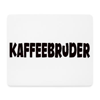 Kaffee Spruch lustig - Kaffeebruder - Mousepad (Querformat) - Weiß - Vorne