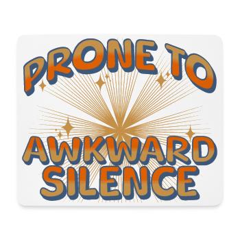 prone to awkward silence - Mouse Pad (horizontal) - white - Front
