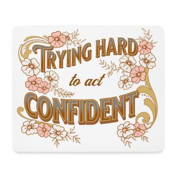 trying hard to act confident - Mouse Pad (horizontal) - white - Front