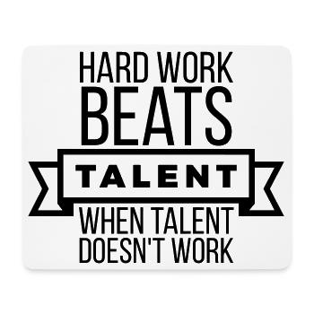 Hard Work Beats Talent - Black Motivational  - Mouse Pad (horizontal) - white - Front