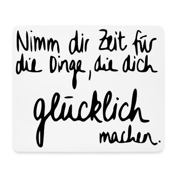 Nimm dir Zeit für Dinge die dich glücklich machen. - Mousepad (Querformat) - Weiß - Vorne