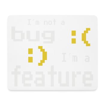 I'm not a bug - I'm a feature! - Mouse Pad (horizontal) - white - Front