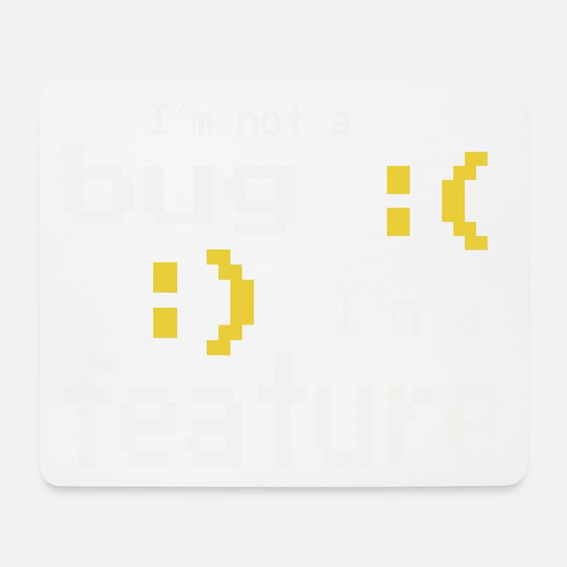 I'm not a bug - I'm a feature! - Mousepad (Querformat) - Weiß