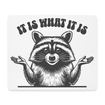 Raccoon - It is what it is - Mouse Pad (horizontal) - white - Front