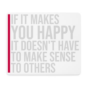 If Makes You Happy Sense Others Spruch Glück Frei - Mousepad (Querformat) - Weiß - Vorne