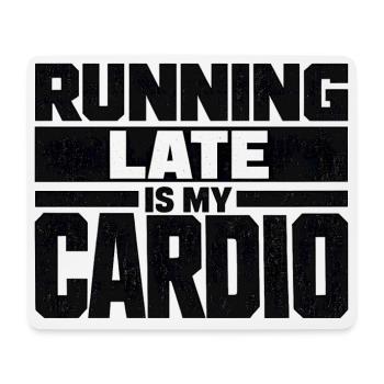 Running Late Is My Cardio Spruch Zitat - Mousepad (Querformat) - Weiß - Vorne
