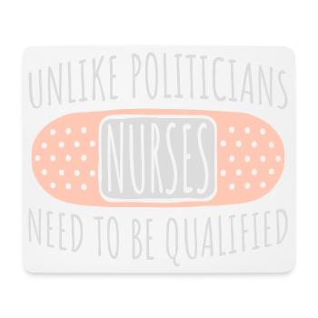 Unlike Politicians Nurses Need To Be Qualified - Mouse Pad (horizontal) - white - Front