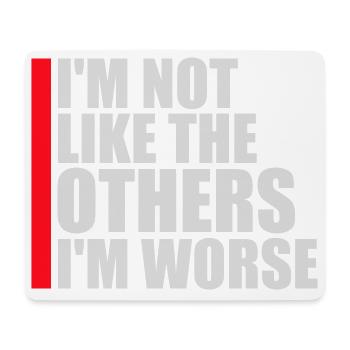 I'm Not Like The Others I'm Worse Lustig Sarkasmus - Mousepad (Querformat) - Weiß - Vorne