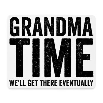 Grandma time, we'll make it! Funny - Mouse Pad (horizontal) - white - Front