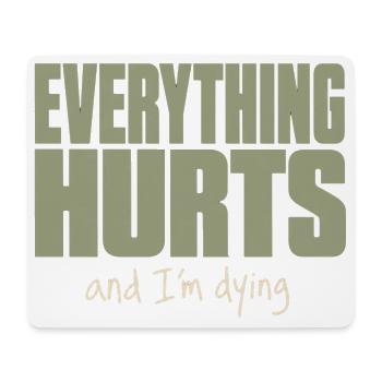 Everything Hurts - Funny Fitness Shirt - Mouse Pad (horizontal) - white - Front