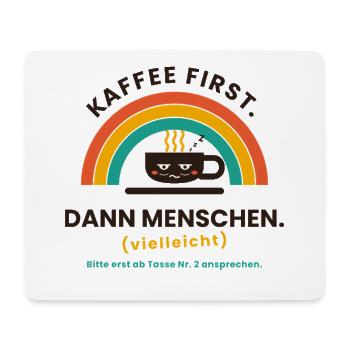 Kaffee zuerst ... ab 2. Tasse erst ansprechen - Mousepad (Querformat) - Weiß - Vorne