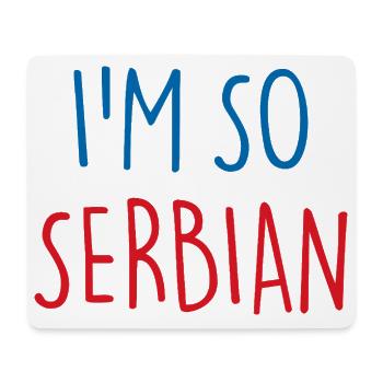 I'm so Serbian Serbia Serbien - Mousepad (Querformat) - Weiß - Vorne