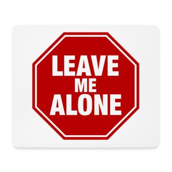 Leave Me Alone Stoppschild Statement Spruch - Mousepad (Querformat) - Weiß - Vorne