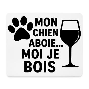Mon chien aboie moi je bois, humour, cadeau noël - Tapis de souris (format paysage) - blanc - Devant