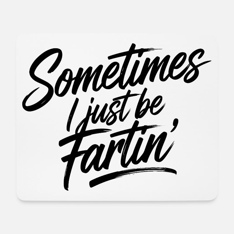 Sometimes I just be fartin' - Einfach nur furzen - Mousepad (Querformat) - Weiß