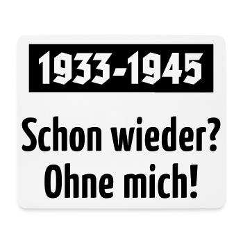1933-1945 – Schon Wieder? Ohne Mich! (Black) - Mousepad (Querformat) - Weiß - Vorne